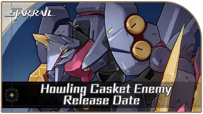 howling casket new enemy HSR versi 2.4